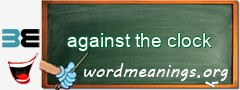 WordMeaning blackboard for against the clock